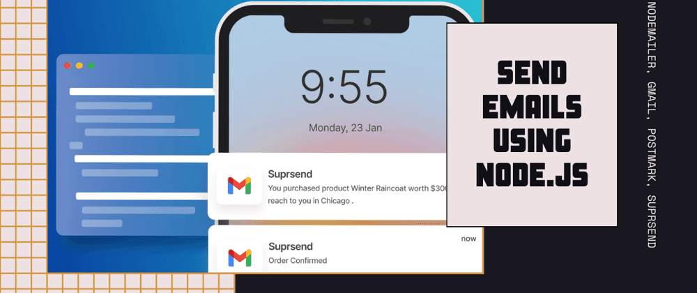 4 Methods to Send Emails Using Node.js (w/ Codes - Nodemailer Module, Gmail API, Postmark API & SuprSend)