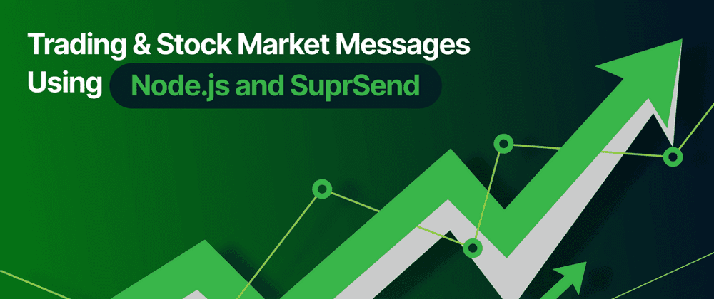 Broadcast Trading & Stock Market Messages to Multiple Users at Fixed Times | Using Node.js and SuprSend